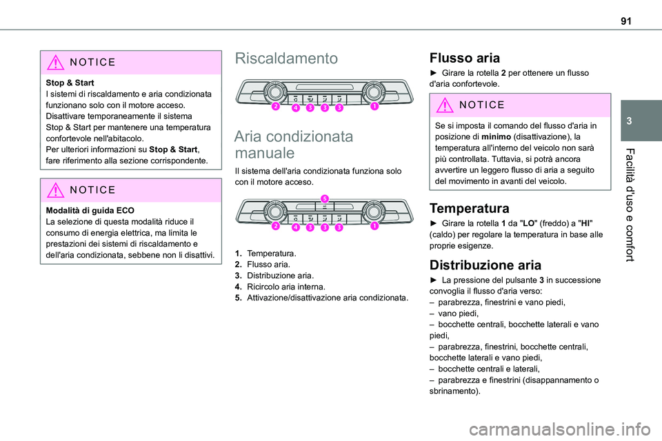TOYOTA PROACE VERSO 2023 Manuale duso (in Italian) 91
Facilità d'uso e comfort
3
NOTIC E
Stop & StartI sistemi di riscaldamento e aria condizionata funzionano solo con il motore acceso.Disattivare temporaneamente il sistema Stop & Start per mante TOYOTA PROACE VERSO 2023 Manuale duso (in Italian) 91
Facilità d'uso e comfort
3
NOTIC E
Stop & StartI sistemi di riscaldamento e aria condizionata funzionano solo con il motore acceso.Disattivare temporaneamente il sistema Stop & Start per mante