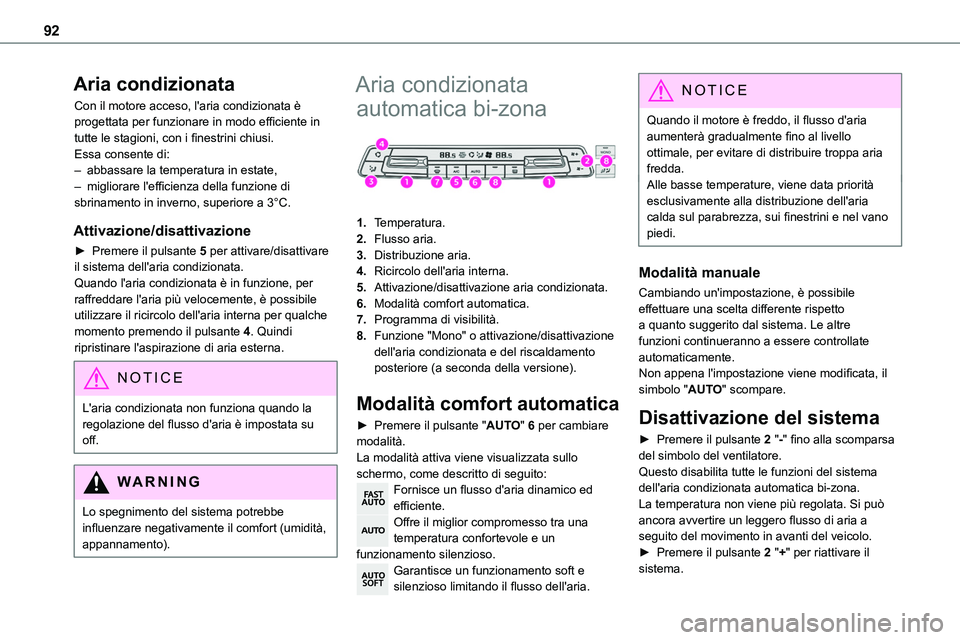 TOYOTA PROACE VERSO 2023 Manuale duso (in Italian) 92
Aria condizionata
Con il motore acceso, l'aria condizionata è progettata per funzionare in modo efficiente in tutte le stagioni, con i finestrini chiusi.Essa consente di:– abbassare la tempe TOYOTA PROACE VERSO 2023 Manuale duso (in Italian) 92
Aria condizionata
Con il motore acceso, l'aria condizionata è progettata per funzionare in modo efficiente in tutte le stagioni, con i finestrini chiusi.Essa consente di:– abbassare la tempe