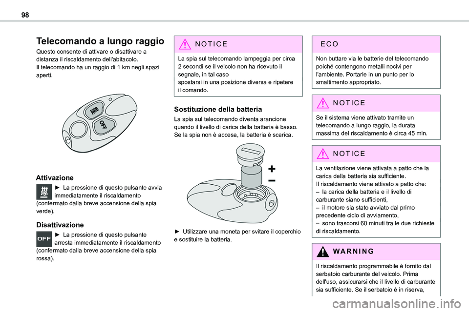 TOYOTA PROACE VERSO 2023 Manuale duso (in Italian) 98
Telecomando a lungo raggio
Questo consente di attivare o disattivare a distanza il riscaldamento dell'abitacolo.Il telecomando ha un raggio di 1 km negli spazi aperti.
Attivazione
► La pre TOYOTA PROACE VERSO 2023 Manuale duso (in Italian) 98
Telecomando a lungo raggio
Questo consente di attivare o disattivare a distanza il riscaldamento dell'abitacolo.Il telecomando ha un raggio di 1 km negli spazi aperti.
Attivazione
► La pre