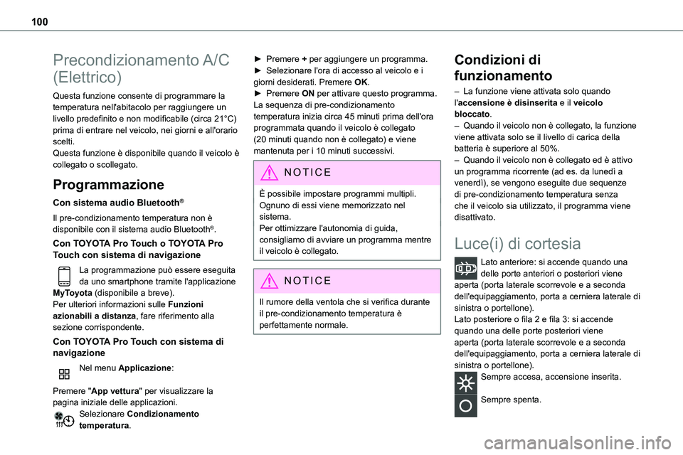 TOYOTA PROACE VERSO 2023 Manuale duso (in Italian) 100
Precondizionamento A/C
(Elettrico)
Questa funzione consente di programmare la temperatura nell'abitacolo per raggiungere un livello predefinito e non modificabile (circa 21°C) prima di entra TOYOTA PROACE VERSO 2023 Manuale duso (in Italian) 100
Precondizionamento A/C
(Elettrico)
Questa funzione consente di programmare la temperatura nell'abitacolo per raggiungere un livello predefinito e non modificabile (circa 21°C) prima di entra