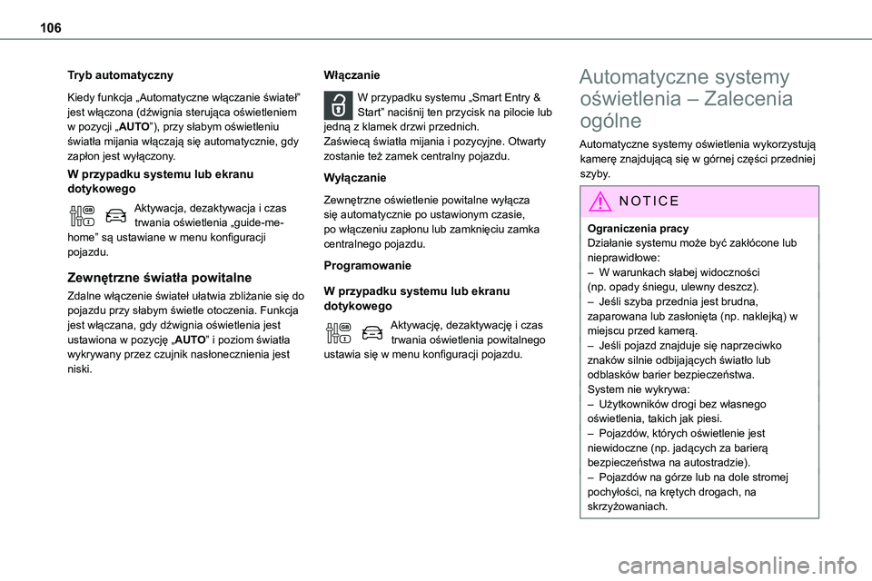 TOYOTA PROACE VERSO 2023 Instrukcja obsługi (in Polish) 106
Tryb automatyczny
Kiedy funkcja „Automatyczne włączanie świateł” jest włączona (dźwignia sterująca oświetleniem w pozycji „AUTO”), przy słabym oświetleniu światła mijania wł TOYOTA PROACE VERSO 2023 Instrukcja obsługi (in Polish) 106
Tryb automatyczny
Kiedy funkcja „Automatyczne włączanie świateł” jest włączona (dźwignia sterująca oświetleniem w pozycji „AUTO”), przy słabym oświetleniu światła mijania wł
