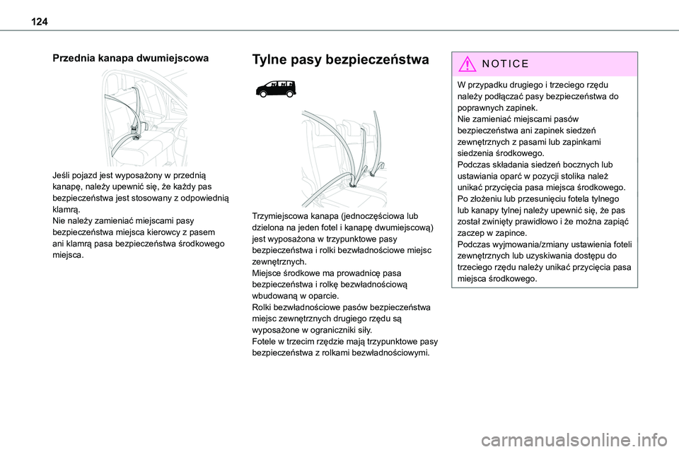 TOYOTA PROACE VERSO 2023 Instrukcja obsługi (in Polish) 124
Przednia kanapa dwumiejscowa
Jeśli pojazd jest wyposażony w przednią kanapę, należy upewnić się, że każdy pas bezpieczeństwa jest stosowany z odpowiednią klamrą.Nie należy zamienia TOYOTA PROACE VERSO 2023 Instrukcja obsługi (in Polish) 124
Przednia kanapa dwumiejscowa
Jeśli pojazd jest wyposażony w przednią kanapę, należy upewnić się, że każdy pas bezpieczeństwa jest stosowany z odpowiednią klamrą.Nie należy zamienia