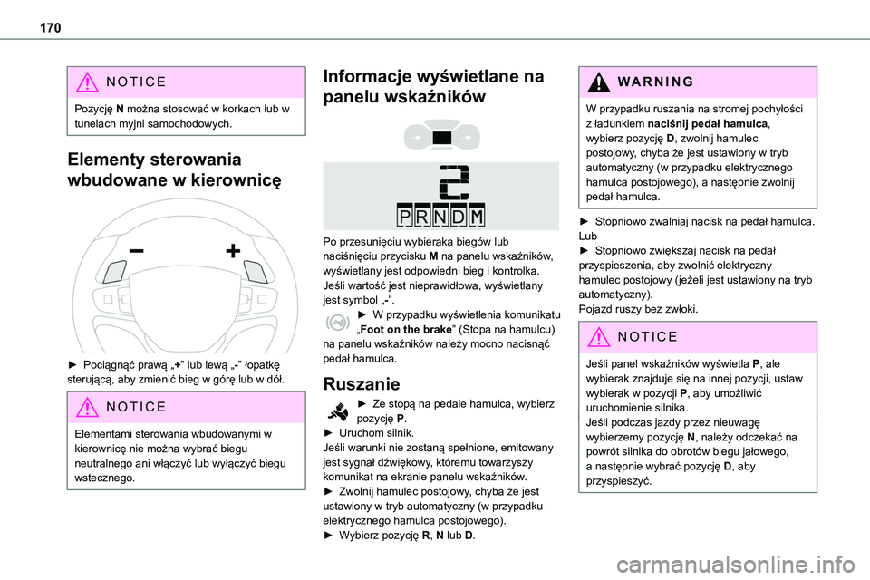 TOYOTA PROACE VERSO 2023 Instrukcja obsługi (in Polish) 170
NOTIC E
Pozycję N można stosować w korkach lub w tunelach myjni samochodowych.
Elementy sterowania
wbudowane w kierownicę
► Pociągnąć prawą „+” lub lewą „-” łopatkę steruj TOYOTA PROACE VERSO 2023 Instrukcja obsługi (in Polish) 170
NOTIC E
Pozycję N można stosować w korkach lub w tunelach myjni samochodowych.
Elementy sterowania
wbudowane w kierownicę
► Pociągnąć prawą „+” lub lewą „-” łopatkę steruj