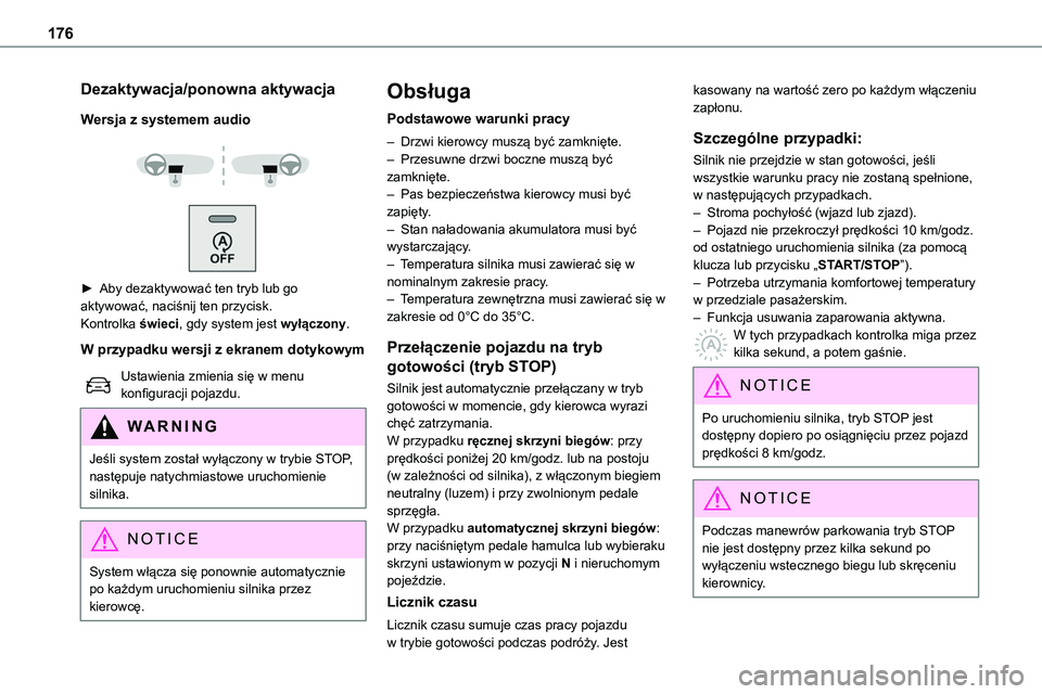TOYOTA PROACE VERSO 2023 Instrukcja obsługi (in Polish) 176
Dezaktywacja/ponowna aktywacja
Wersja z systemem audio
► Aby dezaktywować ten tryb lub go aktywować, naciśnij ten przycisk.Kontrolka świeci, gdy system jest wyłączony.
W przypadku w TOYOTA PROACE VERSO 2023 Instrukcja obsługi (in Polish) 176
Dezaktywacja/ponowna aktywacja
Wersja z systemem audio
► Aby dezaktywować ten tryb lub go aktywować, naciśnij ten przycisk.Kontrolka świeci, gdy system jest wyłączony.
W przypadku w