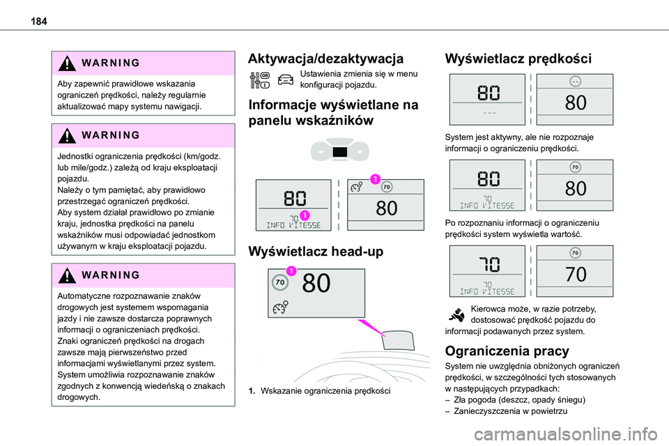 TOYOTA PROACE VERSO 2023 Instrukcja obsługi (in Polish) 184
WARNI NG
Aby zapewnić prawidłowe wskazania ograniczeń prędkości, należy regularnie aktualizować mapy systemu nawigacji.
WARNI NG
Jednostki ograniczenia prędkości (km/godz. lub mile/godz.) TOYOTA PROACE VERSO 2023 Instrukcja obsługi (in Polish) 184
WARNI NG
Aby zapewnić prawidłowe wskazania ograniczeń prędkości, należy regularnie aktualizować mapy systemu nawigacji.
WARNI NG
Jednostki ograniczenia prędkości (km/godz. lub mile/godz.)