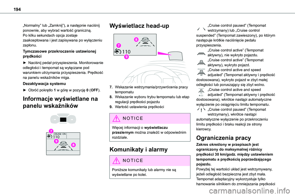 TOYOTA PROACE VERSO 2023  Instrukcja obsługi (in Polish) 194
„Normalny” lub „Zamknij”), a następnie naciśnij ponownie, aby wybrać wartość graniczną.Po kilku sekundach opcja zostaje zaakceptowana i jest zapisywana po wyłączeniu zapłonu.
Tymc