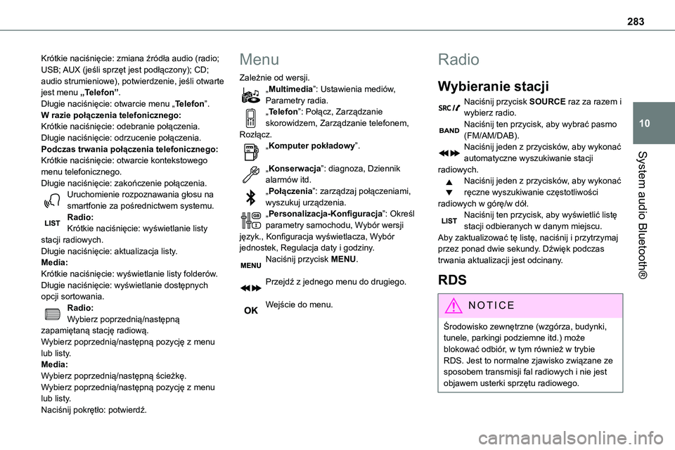 TOYOTA PROACE VERSO 2023 Instrukcja obsługi (in Polish) 283
System audio Bluetooth®
10
Krótkie naciśnięcie: zmiana źródła audio (radio; USB; AUX (jeśli sprzęt jest podłączony); CD; audio strumieniowe), potwierdzenie, jeśli otwarte jest menu „ TOYOTA PROACE VERSO 2023 Instrukcja obsługi (in Polish) 283
System audio Bluetooth®
10
Krótkie naciśnięcie: zmiana źródła audio (radio; USB; AUX (jeśli sprzęt jest podłączony); CD; audio strumieniowe), potwierdzenie, jeśli otwarte jest menu „