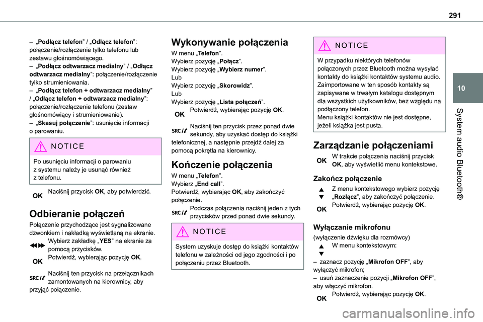 TOYOTA PROACE VERSO 2023 Instrukcja obsługi (in Polish) 291
System audio Bluetooth®
10
– „Podłącz telefon” / „Odłącz telefon”: połączenie/rozłączenie tylko telefonu lub zestawu głośnomówiącego.– „Podłącz odtwarzacz medialny” TOYOTA PROACE VERSO 2023 Instrukcja obsługi (in Polish) 291
System audio Bluetooth®
10
– „Podłącz telefon” / „Odłącz telefon”: połączenie/rozłączenie tylko telefonu lub zestawu głośnomówiącego.– „Podłącz odtwarzacz medialny”