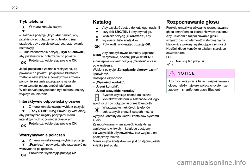 TOYOTA PROACE VERSO 2023 Instrukcja obsługi (in Polish) 292
Tryb telefonu
W menu kontekstowym:
– zaznacz pozycję „Tryb słuchawki”, aby przekierować połączenie do telefonu (na przykład, aby opuścić pojazd bez przerywania rozmowy);– usuń za TOYOTA PROACE VERSO 2023 Instrukcja obsługi (in Polish) 292
Tryb telefonu
W menu kontekstowym:
– zaznacz pozycję „Tryb słuchawki”, aby przekierować połączenie do telefonu (na przykład, aby opuścić pojazd bez przerywania rozmowy);– usuń za