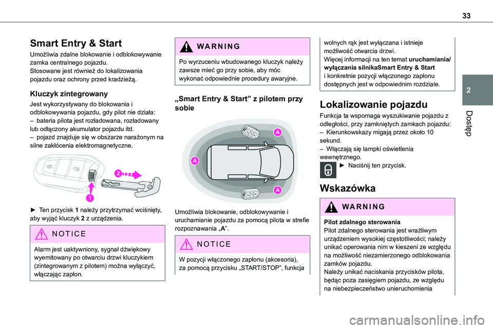 TOYOTA PROACE VERSO 2023 Instrukcja obsługi (in Polish) 33
Dostęp
2
Smart Entry & Start
Umożliwia zdalne blokowanie i odblokowywanie zamka centralnego pojazdu.Stosowane jest również do lokalizowania pojazdu oraz ochrony przed kradzieżą.
Kluczyk zinte TOYOTA PROACE VERSO 2023 Instrukcja obsługi (in Polish) 33
Dostęp
2
Smart Entry & Start
Umożliwia zdalne blokowanie i odblokowywanie zamka centralnego pojazdu.Stosowane jest również do lokalizowania pojazdu oraz ochrony przed kradzieżą.
Kluczyk zinte