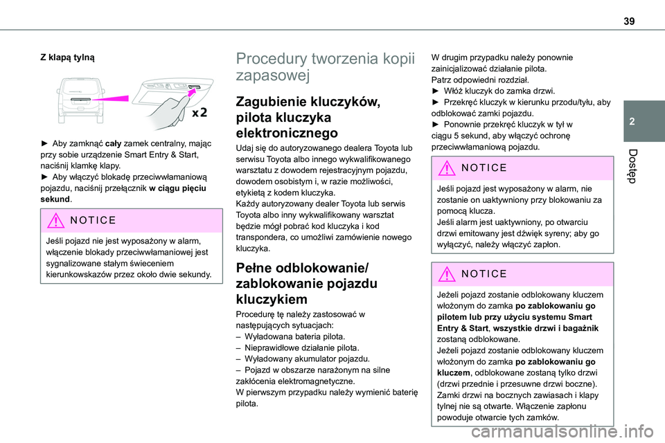 TOYOTA PROACE VERSO 2023 Instrukcja obsługi (in Polish) 39
Dostęp
2
Z klapą tylną
► Aby zamknąć cały zamek centralny, mając
przy sobie urządzenie Smart Entry & Start, naciśnij klamkę klapy.► Aby włączyć blokadę przeciwwłamaniową po TOYOTA PROACE VERSO 2023 Instrukcja obsługi (in Polish) 39
Dostęp
2
Z klapą tylną
► Aby zamknąć cały zamek centralny, mając
przy sobie urządzenie Smart Entry & Start, naciśnij klamkę klapy.► Aby włączyć blokadę przeciwwłamaniową po