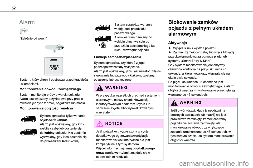 TOYOTA PROACE VERSO 2023 Instrukcja obsługi (in Polish) 52
Alarm
(Zależnie od wersji)
System, który chroni i odstrasza przed kradzieżą i włamaniami.
Monitorowanie obwodu zewnętrznego
System monitoruje próby otwarcia pojazdu.Alarm jest włąc TOYOTA PROACE VERSO 2023 Instrukcja obsługi (in Polish) 52
Alarm
(Zależnie od wersji)
System, który chroni i odstrasza przed kradzieżą i włamaniami.
Monitorowanie obwodu zewnętrznego
System monitoruje próby otwarcia pojazdu.Alarm jest włąc