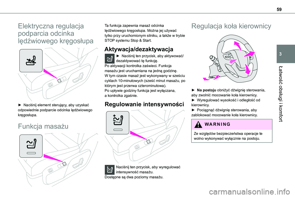 TOYOTA PROACE VERSO 2023 Instrukcja obsługi (in Polish) 59
Łatwość obsługi i komfort
3
Elektryczna regulacja
podparcia odcinka
lędźwiowego kręgosłupa
► Naciśnij element sterujący, aby uzyskać odpowiednie podparcie odcinka lędźwiowego kr TOYOTA PROACE VERSO 2023 Instrukcja obsługi (in Polish) 59
Łatwość obsługi i komfort
3
Elektryczna regulacja
podparcia odcinka
lędźwiowego kręgosłupa
► Naciśnij element sterujący, aby uzyskać odpowiednie podparcie odcinka lędźwiowego kr