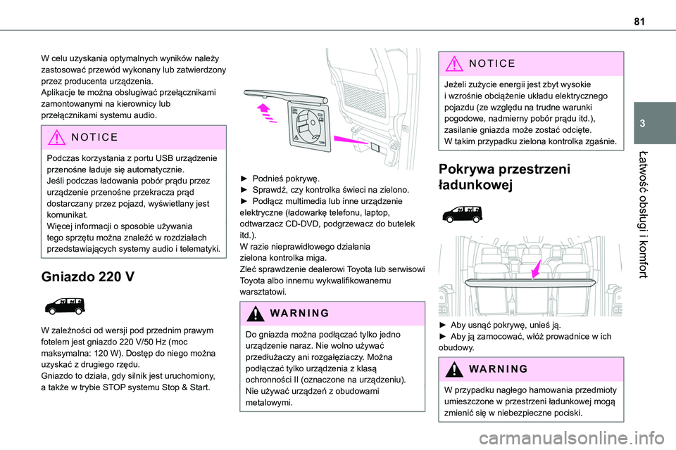TOYOTA PROACE VERSO 2023 Instrukcja obsługi (in Polish) 81
Łatwość obsługi i komfort
3
W celu uzyskania optymalnych wyników należy zastosować przewód wykonany lub zatwierdzony przez producenta urządzenia.Aplikacje te można obsługiwać przełącz TOYOTA PROACE VERSO 2023 Instrukcja obsługi (in Polish) 81
Łatwość obsługi i komfort
3
W celu uzyskania optymalnych wyników należy zastosować przewód wykonany lub zatwierdzony przez producenta urządzenia.Aplikacje te można obsługiwać przełącz
