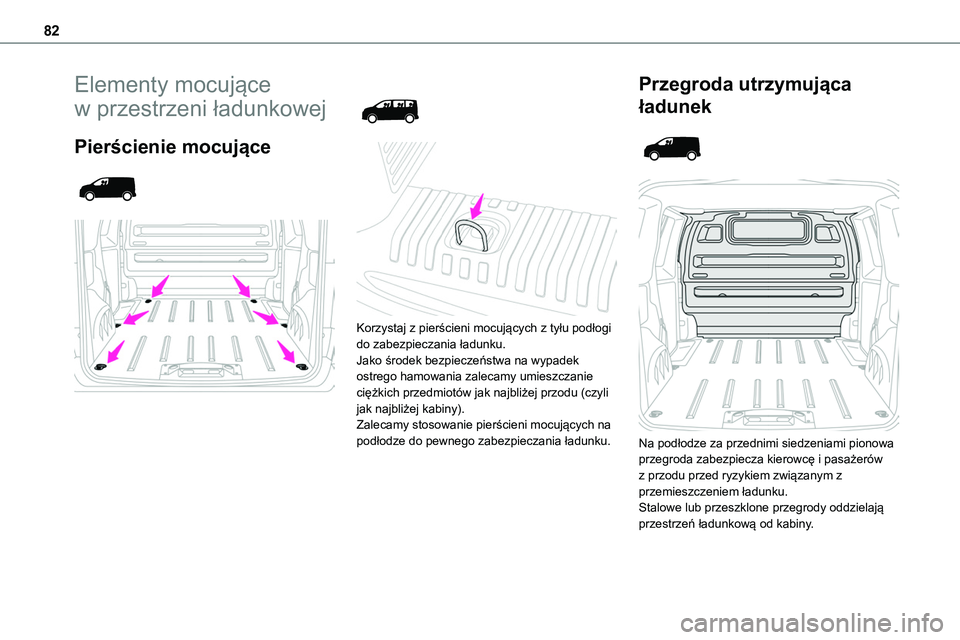 TOYOTA PROACE VERSO 2023 Instrukcja obsługi (in Polish) 82
Elementy mocujące
w przestrzeni ładunkowej
Pierścienie mocujące
Korzystaj z pierścieni mocujących z tyłu podłogi do zabezpieczania ładunku.Jako środek bezpieczeństwa na wyp TOYOTA PROACE VERSO 2023 Instrukcja obsługi (in Polish) 82
Elementy mocujące
w przestrzeni ładunkowej
Pierścienie mocujące
Korzystaj z pierścieni mocujących z tyłu podłogi do zabezpieczania ładunku.Jako środek bezpieczeństwa na wyp