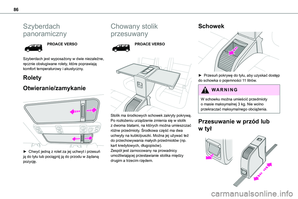 TOYOTA PROACE VERSO 2023 Instrukcja obsługi (in Polish) 86
Szyberdach
panoramiczny
PROACE VERSO
Szyberdach jest wyposażony w dwie niezależne, ręcznie obsługiwane rolety, które poprawiają komfort temperaturowy i akustyczny.
Rolety
Otwieranie/zamykani TOYOTA PROACE VERSO 2023 Instrukcja obsługi (in Polish) 86
Szyberdach
panoramiczny
PROACE VERSO
Szyberdach jest wyposażony w dwie niezależne, ręcznie obsługiwane rolety, które poprawiają komfort temperaturowy i akustyczny.
Rolety
Otwieranie/zamykani