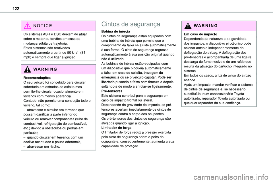 TOYOTA PROACE VERSO 2023 Manual de utilização (in Portuguese) 122
NOTIC E
Os sistemas ASR e DSC deixam de atuar sobre o motor ou travões em caso de mudança súbita de trajetória.Estes sistemas são reativados automaticamente a partir de 50 km/h (31 mph) e sem TOYOTA PROACE VERSO 2023 Manual de utilização (in Portuguese) 122
NOTIC E
Os sistemas ASR e DSC deixam de atuar sobre o motor ou travões em caso de mudança súbita de trajetória.Estes sistemas são reativados automaticamente a partir de 50 km/h (31 mph) e sem