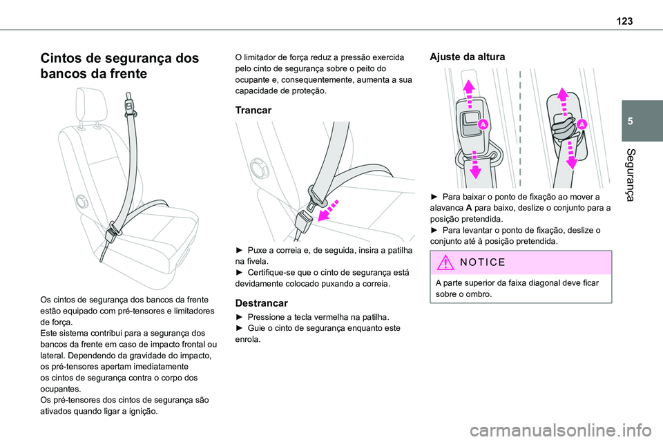 TOYOTA PROACE VERSO 2023 Manual de utilização (in Portuguese) 123
Segurança
5
Cintos de segurança dos
bancos da frente
Os cintos de segurança dos bancos da frente estão equipado com pré-tensores e limitadores de força.Este sistema contribui para a segu TOYOTA PROACE VERSO 2023 Manual de utilização (in Portuguese) 123
Segurança
5
Cintos de segurança dos
bancos da frente
Os cintos de segurança dos bancos da frente estão equipado com pré-tensores e limitadores de força.Este sistema contribui para a segu