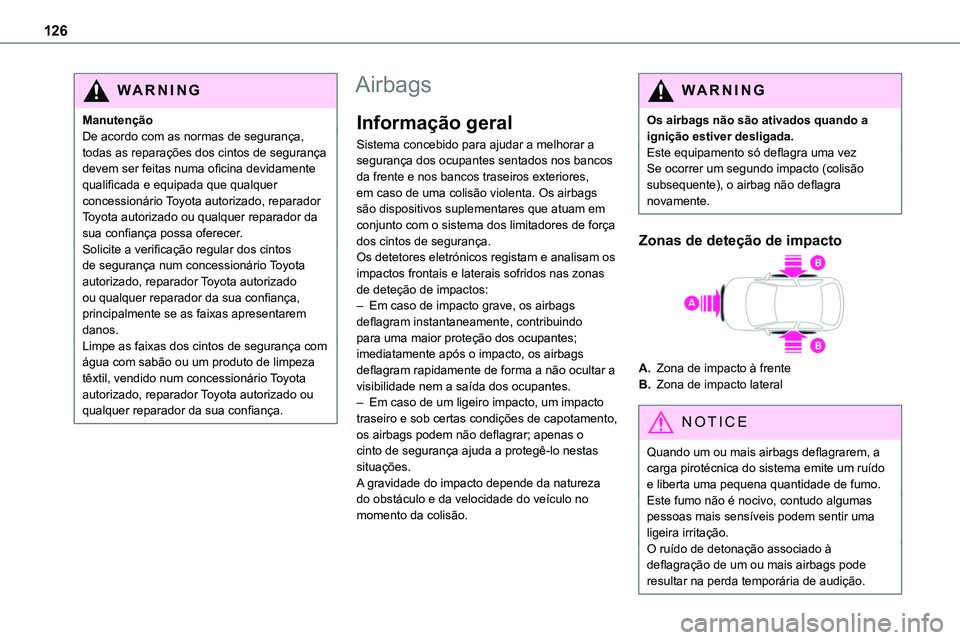 TOYOTA PROACE VERSO 2023 Manual de utilização (in Portuguese) 126
WARNI NG
ManutençãoDe acordo com as normas de segurança, todas as reparações dos cintos de segurança devem ser feitas numa oficina devidamente qualificada e equipada que qualquer concession TOYOTA PROACE VERSO 2023 Manual de utilização (in Portuguese) 126
WARNI NG
ManutençãoDe acordo com as normas de segurança, todas as reparações dos cintos de segurança devem ser feitas numa oficina devidamente qualificada e equipada que qualquer concession