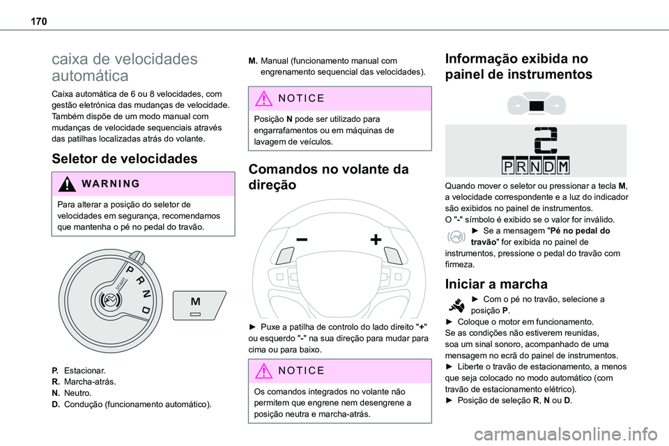 TOYOTA PROACE VERSO 2023 Manual de utilização (in Portuguese) 170
caixa de velocidades
automática
Caixa automática de 6 ou 8 velocidades, com gestão eletrónica das mudanças de velocidade. Também dispõe de um modo manual com mudanças de velocidade sequen TOYOTA PROACE VERSO 2023 Manual de utilização (in Portuguese) 170
caixa de velocidades
automática
Caixa automática de 6 ou 8 velocidades, com gestão eletrónica das mudanças de velocidade. Também dispõe de um modo manual com mudanças de velocidade sequen