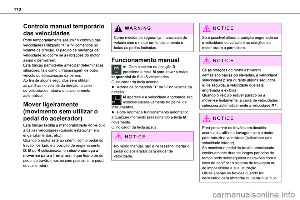 TOYOTA PROACE VERSO 2023 Manual de utilização (in Portuguese) 172
Controlo manual temporário
das velocidades
Pode temporariamente assumir o controlo das velocidades utilizando "+" e "-" comandos no volante da direção. O pedido de mudança de TOYOTA PROACE VERSO 2023 Manual de utilização (in Portuguese) 172
Controlo manual temporário
das velocidades
Pode temporariamente assumir o controlo das velocidades utilizando "+" e "-" comandos no volante da direção. O pedido de mudança de