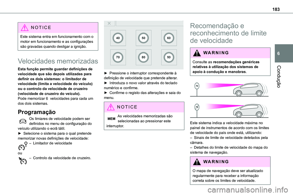 TOYOTA PROACE VERSO 2023 Manual de utilização (in Portuguese) 183
Condução
6
NOTIC E
Este sistema entra em funcionamento com o motor em funcionamento e as configurações são gravadas quando desligar a ignição.
Velocidades memorizadas
Esta função permite TOYOTA PROACE VERSO 2023 Manual de utilização (in Portuguese) 183
Condução
6
NOTIC E
Este sistema entra em funcionamento com o motor em funcionamento e as configurações são gravadas quando desligar a ignição.
Velocidades memorizadas
Esta função permite
