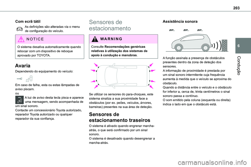 TOYOTA PROACE VERSO 2023 Manual de utilização (in Portuguese) 203
Condução
6
Com ecrã tátil
As definições são alteradas via o menu de configuração do veículo.
NOTIC E
O sistema desativa automaticamente quando rebocar com um dispositivo de reboque aprov TOYOTA PROACE VERSO 2023 Manual de utilização (in Portuguese) 203
Condução
6
Com ecrã tátil
As definições são alteradas via o menu de configuração do veículo.
NOTIC E
O sistema desativa automaticamente quando rebocar com um dispositivo de reboque aprov