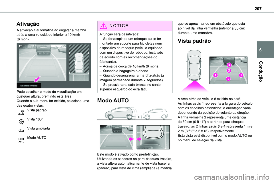 TOYOTA PROACE VERSO 2023 Manual de utilização (in Portuguese) 207
Condução
6
Ativação
A ativação é automática ao engatar a marcha atrás a uma velocidade inferior a 10 km/h (6 mph).
Pode escolher o modo de visualização em qualquer altura, premindo e TOYOTA PROACE VERSO 2023 Manual de utilização (in Portuguese) 207
Condução
6
Ativação
A ativação é automática ao engatar a marcha atrás a uma velocidade inferior a 10 km/h (6 mph).
Pode escolher o modo de visualização em qualquer altura, premindo e