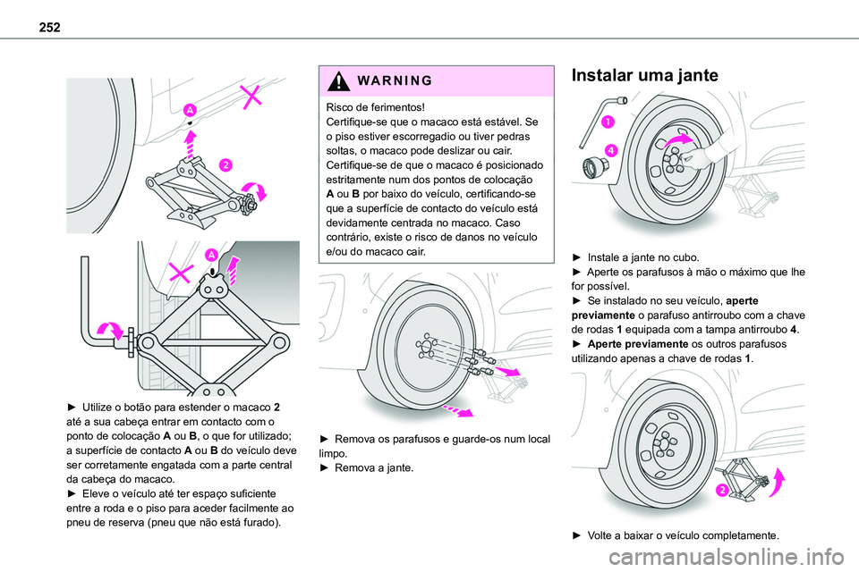 TOYOTA PROACE VERSO 2023 Manual de utilização (in Portuguese) 252
â–º Utilize o botão para estender o macaco 2 até a sua cabeça entrar em contacto com o ponto de colocação A ou B, o que for utilizado; a superfÃcie de contacto A ou B do veÃculo deve TOYOTA PROACE VERSO 2023 Manual de utilização (in Portuguese) 252
â–º Utilize o botão para estender o macaco 2 até a sua cabeça entrar em contacto com o ponto de colocação A ou B, o que for utilizado; a superfÃcie de contacto A ou B do veÃculo deve