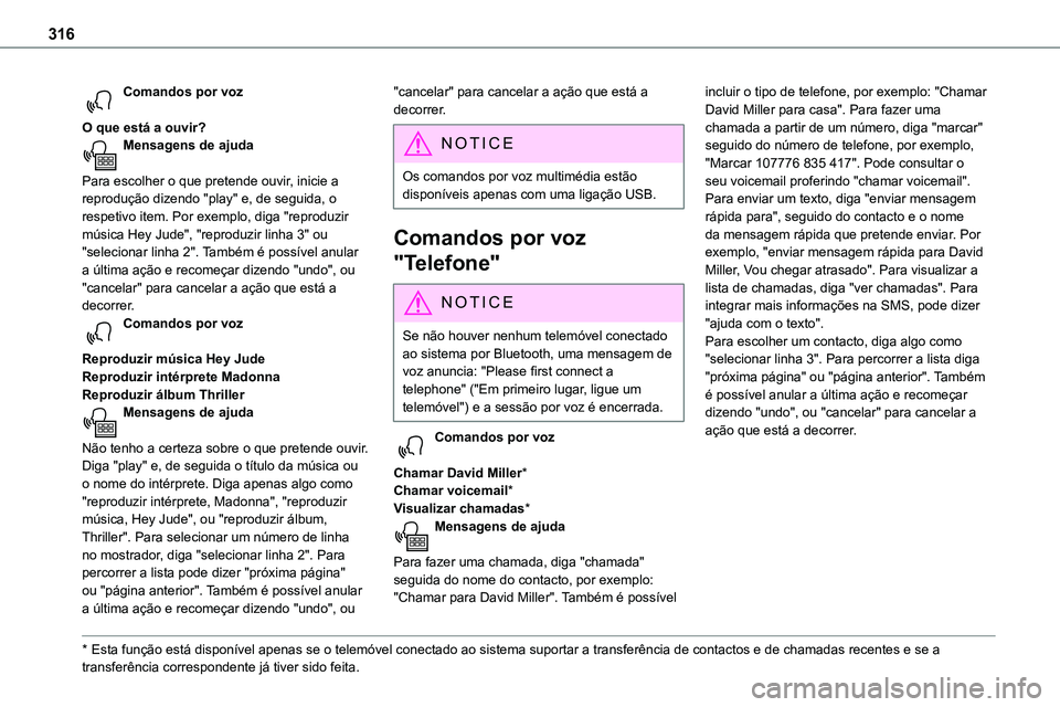 TOYOTA PROACE VERSO 2023 Manual de utilização (in Portuguese) 316
Comandos por voz
O que está a ouvir?Mensagens de ajuda
Para escolher o que pretende ouvir, inicie a reprodução dizendo "play" e, de seguida, o respetivo item. Por exemplo, diga "r TOYOTA PROACE VERSO 2023 Manual de utilização (in Portuguese) 316
Comandos por voz
O que está a ouvir?Mensagens de ajuda
Para escolher o que pretende ouvir, inicie a reprodução dizendo "play" e, de seguida, o respetivo item. Por exemplo, diga "r