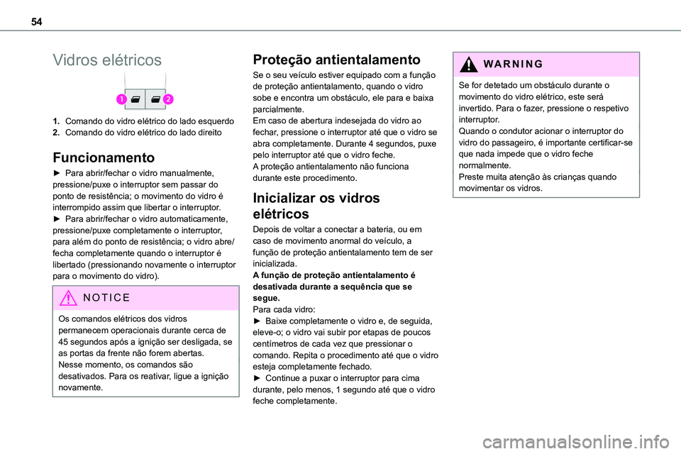 TOYOTA PROACE VERSO 2023 Manual de utilização (in Portuguese) 54
Vidros elétricos
1.Comando do vidro elétrico do lado esquerdo
2.Comando do vidro elétrico do lado direito
Funcionamento
► Para abrir/fechar o vidro manualmente, pressione/puxe o interruptor se TOYOTA PROACE VERSO 2023 Manual de utilização (in Portuguese) 54
Vidros elétricos
1.Comando do vidro elétrico do lado esquerdo
2.Comando do vidro elétrico do lado direito
Funcionamento
► Para abrir/fechar o vidro manualmente, pressione/puxe o interruptor se