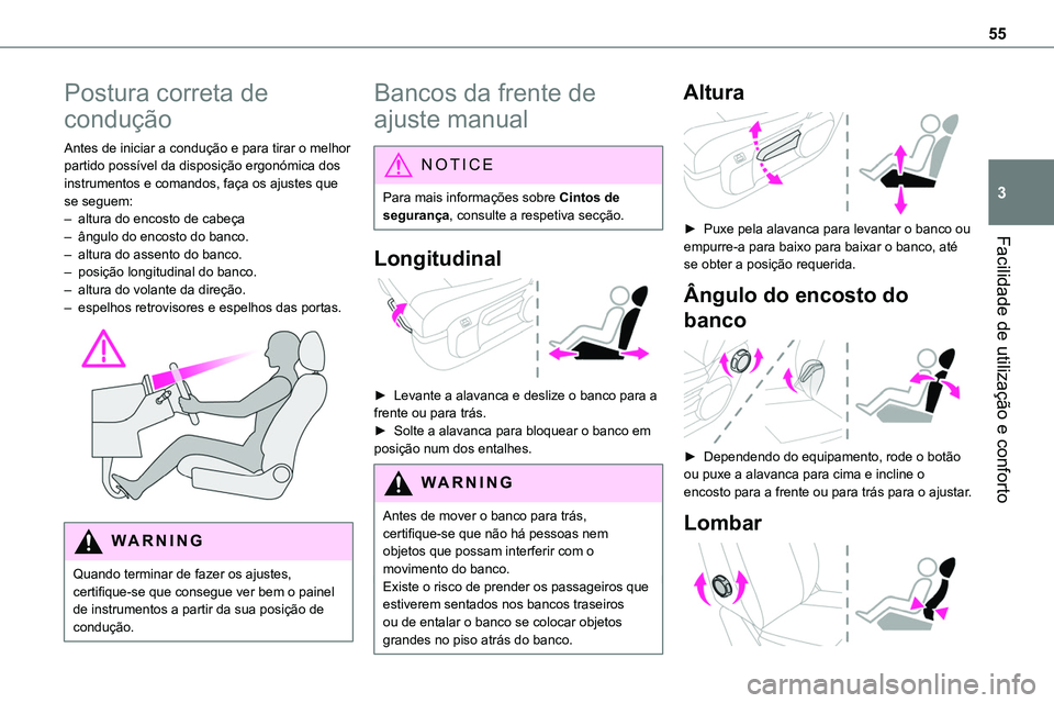 TOYOTA PROACE VERSO 2023 Manual de utilização (in Portuguese) 55
Facilidade de utilização e conforto
3
Postura correta de
condução
Antes de iniciar a condução e para tirar o melhor partido possível da disposição ergonómica dos instrumentos e comandos, TOYOTA PROACE VERSO 2023 Manual de utilização (in Portuguese) 55
Facilidade de utilização e conforto
3
Postura correta de
condução
Antes de iniciar a condução e para tirar o melhor partido possível da disposição ergonómica dos instrumentos e comandos,