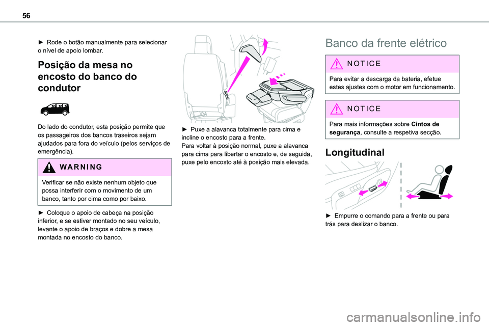 TOYOTA PROACE VERSO 2023 Manual de utilização (in Portuguese) 56
► Rode o botão manualmente para selecionar o nível de apoio lombar.
Posição da mesa no
encosto do banco do
condutor
Do lado do condutor, esta posição permite que os passageiros dos ban TOYOTA PROACE VERSO 2023 Manual de utilização (in Portuguese) 56
► Rode o botão manualmente para selecionar o nível de apoio lombar.
Posição da mesa no
encosto do banco do
condutor
Do lado do condutor, esta posição permite que os passageiros dos ban