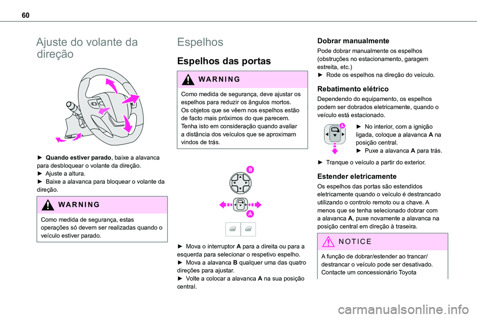 TOYOTA PROACE VERSO 2023 Manual de utilização (in Portuguese) 60
Ajuste do volante da
direção
► Quando estiver parado, baixe a alavanca para desbloquear o volante da direção.► Ajuste a altura.► Baixe a alavanca para bloquear o volante da direção TOYOTA PROACE VERSO 2023 Manual de utilização (in Portuguese) 60
Ajuste do volante da
direção
► Quando estiver parado, baixe a alavanca para desbloquear o volante da direção.► Ajuste a altura.► Baixe a alavanca para bloquear o volante da direção