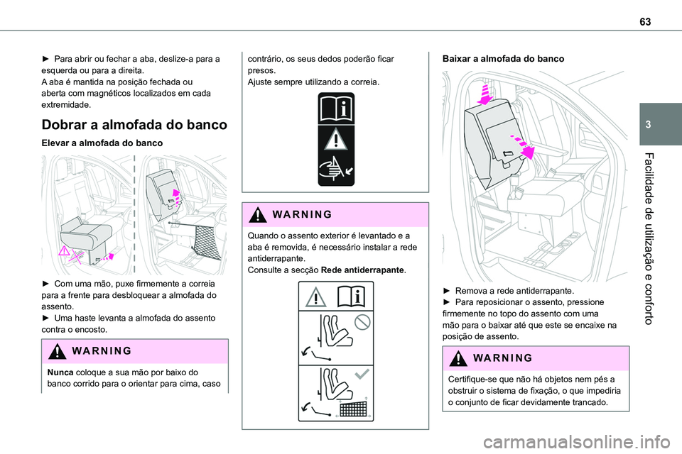 TOYOTA PROACE VERSO 2023  Manual de utilização (in Portuguese) 63
Facilidade de utilização e conforto
3
► Para abrir ou fechar a aba, deslize-a para a esquerda ou para a direita.A aba é mantida na posição fechada ou aberta com magnéticos localizados em ca