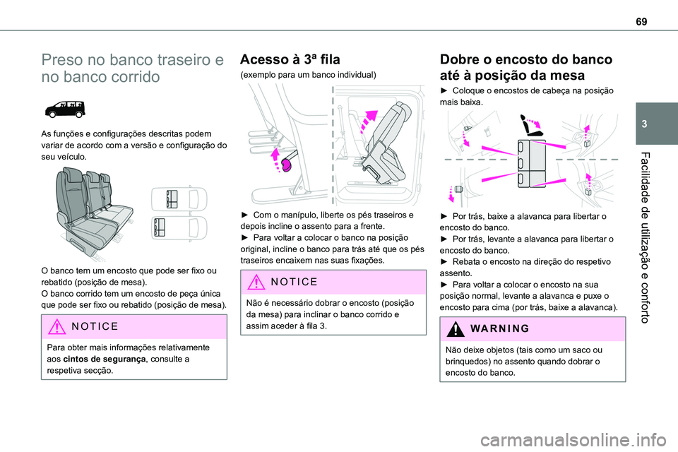 TOYOTA PROACE VERSO 2023  Manual de utilização (in Portuguese) 69
Facilidade de utilização e conforto
3
Preso no banco traseiro e 
no banco corrido 
 
As funções e configurações descritas podem variar de acordo com a versão e configuração do seu veículo
