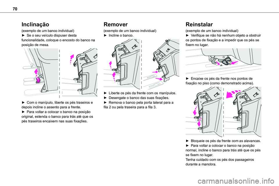 TOYOTA PROACE VERSO 2023  Manual de utilização (in Portuguese) 70
Inclinação
(exemplo de um banco individual)► Se o seu veículo dispuser desta funcionalidade, coloque o encosto do banco na posição de mesa. 
 
► Com o manípulo, liberte os pés traseiros 