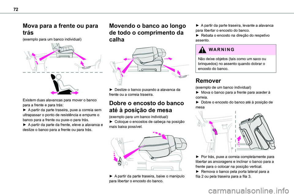 TOYOTA PROACE VERSO 2023 Manual de utilização (in Portuguese) 72
Mova para a frente ou para
trás
(exemplo para um banco individual)
Existem duas alavancas para mover o banco para a frente e para trás:► A partir da parte traseira, puxe a correia sem ultra TOYOTA PROACE VERSO 2023 Manual de utilização (in Portuguese) 72
Mova para a frente ou para
trás
(exemplo para um banco individual)
Existem duas alavancas para mover o banco para a frente e para trás:► A partir da parte traseira, puxe a correia sem ultra