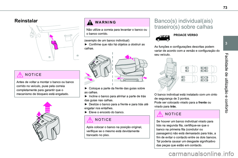 TOYOTA PROACE VERSO 2023 Manual de utilização (in Portuguese) 73
Facilidade de utilização e conforto
3
Reinstalar
NOTIC E
Antes de voltar a montar o banco ou banco corrido no veículo, puxe pela correia completamente para garantir que o mecanismo de bloquei TOYOTA PROACE VERSO 2023 Manual de utilização (in Portuguese) 73
Facilidade de utilização e conforto
3
Reinstalar
NOTIC E
Antes de voltar a montar o banco ou banco corrido no veículo, puxe pela correia completamente para garantir que o mecanismo de bloquei