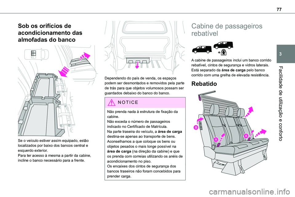 TOYOTA PROACE VERSO 2023 Manual de utilização (in Portuguese) 77
Facilidade de utilização e conforto
3
Sob os orifícios de
acondicionamento das
almofadas do banco
Se o veículo estiver assim equipado, estão localizados por baixo dos bancos central e esq TOYOTA PROACE VERSO 2023 Manual de utilização (in Portuguese) 77
Facilidade de utilização e conforto
3
Sob os orifícios de
acondicionamento das
almofadas do banco
Se o veículo estiver assim equipado, estão localizados por baixo dos bancos central e esq