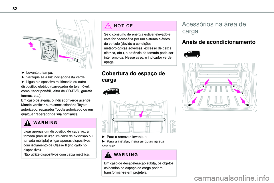 TOYOTA PROACE VERSO 2023 Manual de utilização (in Portuguese) 82
► Levante a tampa.► Verifique se a luz indicador está verde.► Ligue o dispositivo multimédia ou outro dispositivo elétrico (carregador de telemóvel, computador portátil, leitor de CD-D TOYOTA PROACE VERSO 2023 Manual de utilização (in Portuguese) 82
► Levante a tampa.► Verifique se a luz indicador está verde.► Ligue o dispositivo multimédia ou outro dispositivo elétrico (carregador de telemóvel, computador portátil, leitor de CD-D