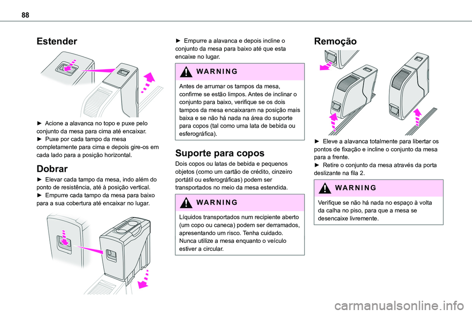 TOYOTA PROACE VERSO 2023 Manual de utilização (in Portuguese) 88
Estender
► Acione a alavanca no topo e puxe pelo conjunto da mesa para cima até encaixar.► Puxe por cada tampo da mesa completamente para cima e depois gire-os em cada lado para a posiçã TOYOTA PROACE VERSO 2023 Manual de utilização (in Portuguese) 88
Estender
► Acione a alavanca no topo e puxe pelo conjunto da mesa para cima até encaixar.► Puxe por cada tampo da mesa completamente para cima e depois gire-os em cada lado para a posiçã