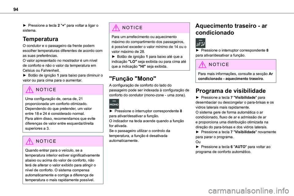 TOYOTA PROACE VERSO 2023 Manual de utilização (in Portuguese) 94
â–º Pressione a tecla 2 "+" para voltar a ligar o sistema.
Temperatura
O condutor e o passageiro da frente podem escolher temperaturas diferentes de acordo com as suas preferências.O valor TOYOTA PROACE VERSO 2023 Manual de utilização (in Portuguese) 94
â–º Pressione a tecla 2 "+" para voltar a ligar o sistema.
Temperatura
O condutor e o passageiro da frente podem escolher temperaturas diferentes de acordo com as suas preferências.O valor