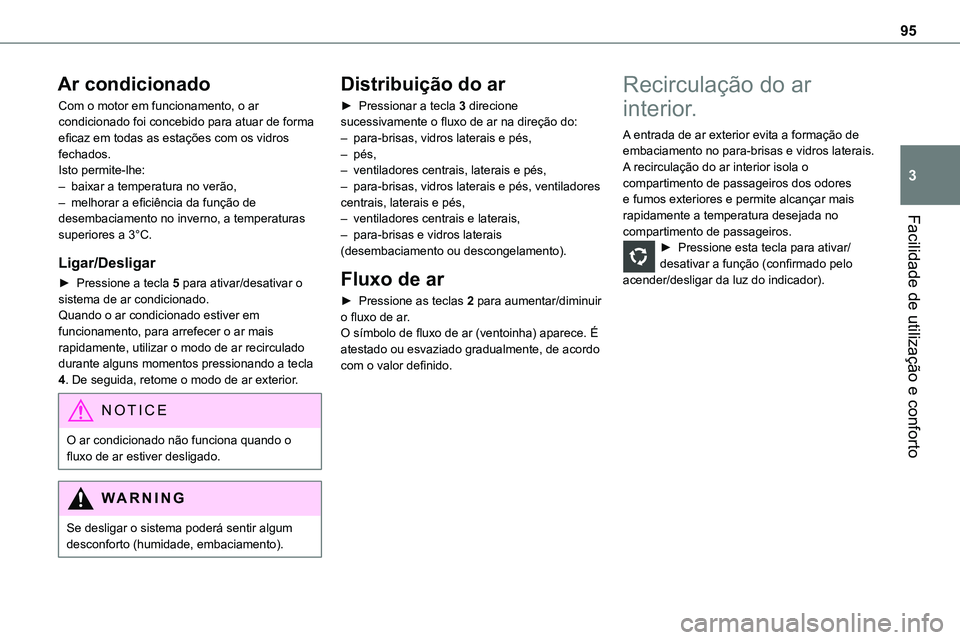 TOYOTA PROACE VERSO 2023 Manual de utilização (in Portuguese) 95
Facilidade de utilização e conforto
3
Ar condicionado
Com o motor em funcionamento, o ar condicionado foi concebido para atuar de forma eficaz em todas as estações com os vidros fechados.Isto p TOYOTA PROACE VERSO 2023 Manual de utilização (in Portuguese) 95
Facilidade de utilização e conforto
3
Ar condicionado
Com o motor em funcionamento, o ar condicionado foi concebido para atuar de forma eficaz em todas as estações com os vidros fechados.Isto p