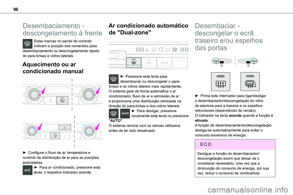 TOYOTA PROACE VERSO 2023 Manual de utilização (in Portuguese) 96
Desembaciamento -
descongelamento à frente
Estas marcas no painel de controlo indicam a posição dos comandos para desembaciamento ou descongelamento rápido do para-brisas e vidros laterais.
Aq TOYOTA PROACE VERSO 2023 Manual de utilização (in Portuguese) 96
Desembaciamento -
descongelamento à frente
Estas marcas no painel de controlo indicam a posição dos comandos para desembaciamento ou descongelamento rápido do para-brisas e vidros laterais.
Aq