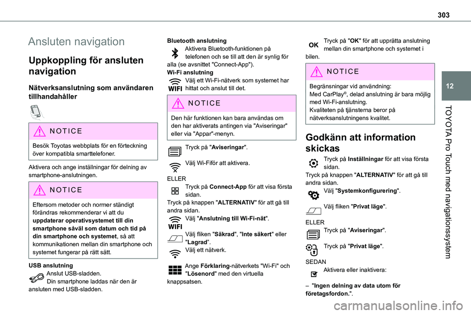 TOYOTA PROACE VERSO 2023 Bruksanvisningar (in Swedish) 303
TOYOTA Pro Touch med navigationssystem
12
Ansluten navigation
Uppkoppling för ansluten
navigation
Nätverksanslutning som användaren
tillhandahåller
NOTIC E
Besök Toyotas webbplats för en TOYOTA PROACE VERSO 2023 Bruksanvisningar (in Swedish) 303
TOYOTA Pro Touch med navigationssystem
12
Ansluten navigation
Uppkoppling för ansluten
navigation
Nätverksanslutning som användaren
tillhandahåller
NOTIC E
Besök Toyotas webbplats för en