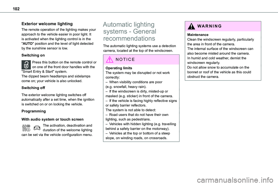 TOYOTA PROACE VERSO EV 2024 Owners Manual 102
Exterior welcome lighting
The remote operation of the lighting makes your approach to the vehicle easier in poor light. It is activated when the lighting control is in the "AUTO" position TOYOTA PROACE VERSO EV 2024 Owners Manual 102
Exterior welcome lighting
The remote operation of the lighting makes your approach to the vehicle easier in poor light. It is activated when the lighting control is in the "AUTO" position