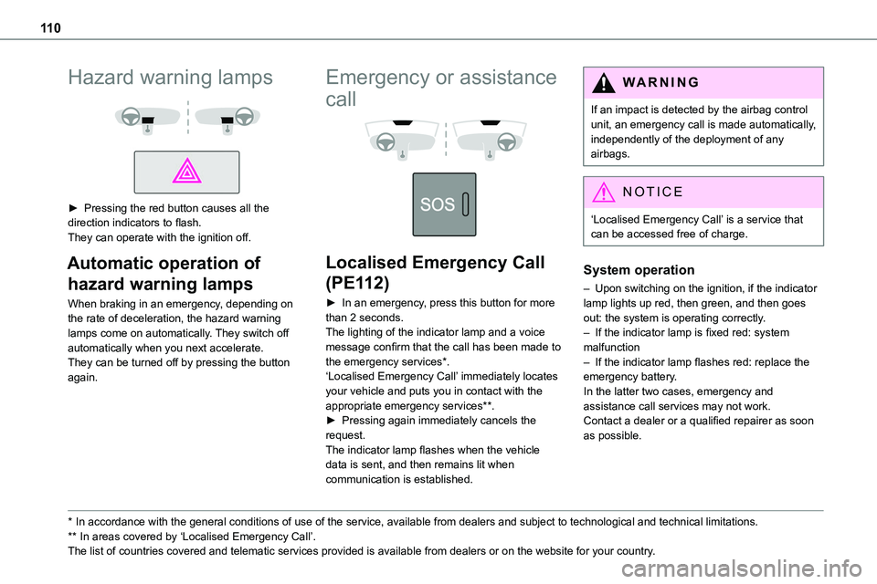 TOYOTA PROACE VERSO EV 2024 Owners Manual 11 0
Hazard warning lamps
► Pressing the red button causes all the direction indicators to flash.They can operate with the ignition off.
Automatic operation of
hazard warning lamps
When braki TOYOTA PROACE VERSO EV 2024 Owners Manual 11 0
Hazard warning lamps
► Pressing the red button causes all the direction indicators to flash.They can operate with the ignition off.
Automatic operation of
hazard warning lamps
When braki