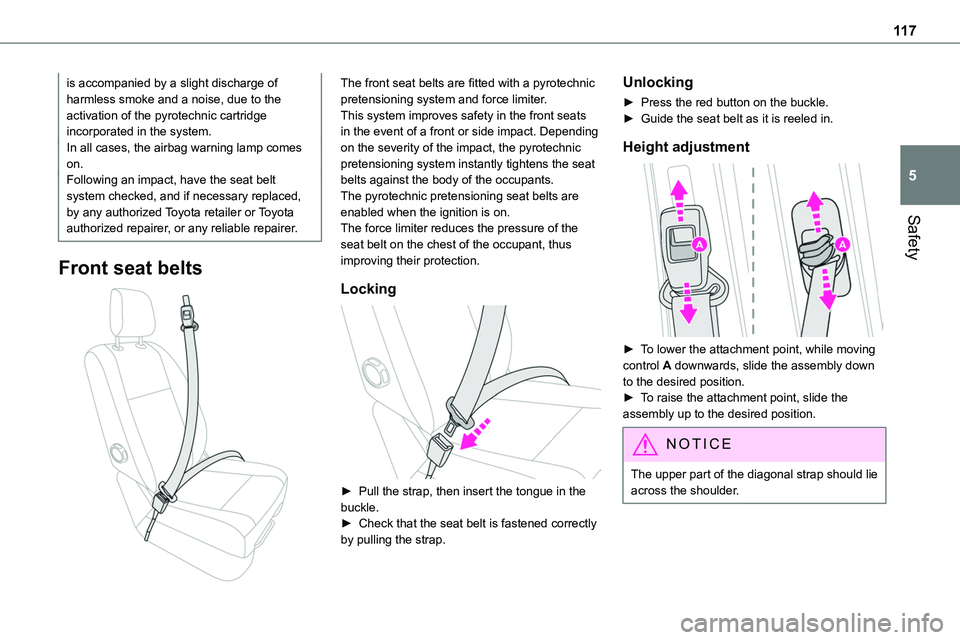 TOYOTA PROACE VERSO EV 2024  Owners Manual 11 7
Safety
5
is accompanied by a slight discharge of harmless smoke and a noise, due to the activation of the pyrotechnic cartridge incorporated in the system.In all cases, the airbag warning lamp co