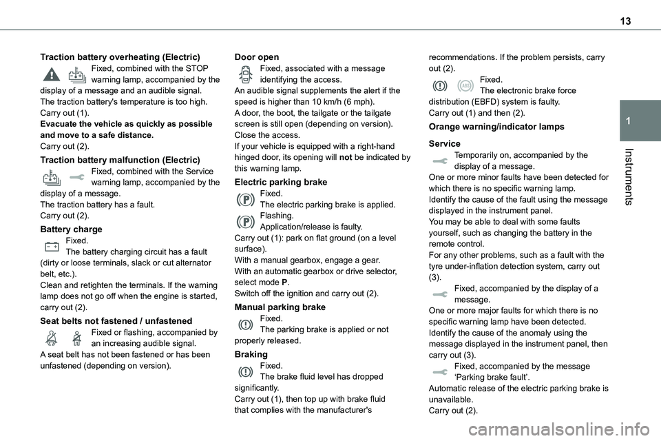 TOYOTA PROACE VERSO EV 2024  Owners Manual 13
Instruments
1
Traction battery overheating (Electric)Fixed, combined with the STOP warning lamp, accompanied by the display of a message and an audible signal.The traction battery's temperature